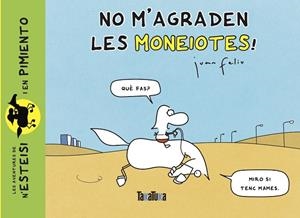 NO M’AGRADEN LES MONEIOTES! | 9788418821486 | FELIU SASTRE, JUAN | Llibreria Drac - Librería de Olot | Comprar libros en catalán y castellano online