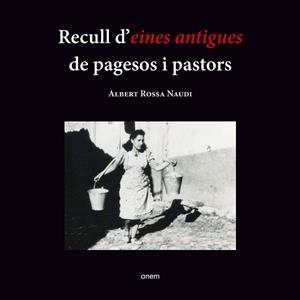 RECULL D'EINES ANTIGUES DE PAGESOS I PASTORS | 9788418865152 | ROSSA, ALBERT | Llibreria Drac - Librería de Olot | Comprar libros en catalán y castellano online