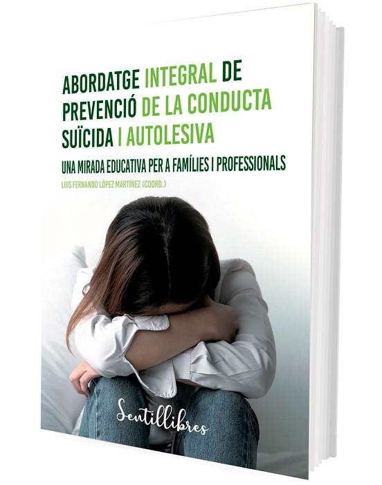 ABORDATGE INTEGRAL DE PREVENCIÓ DE LA CONDUCTA SUÏCIDA I AUTOLESIVA | 9788426735508 | LÓPEZ, LUIS FERNANDO (COORD.) | Llibreria Drac - Llibreria d'Olot | Comprar llibres en català i castellà online