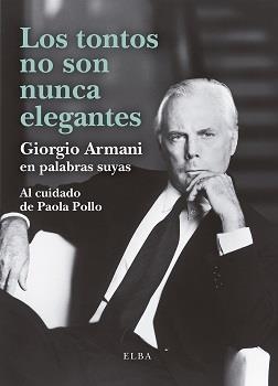 TONTOS NO SON NUNCA ELEGANTES, LOS | 9788412467284 | ARMANI, GIORGIO | Llibreria Drac - Librería de Olot | Comprar libros en catalán y castellano online