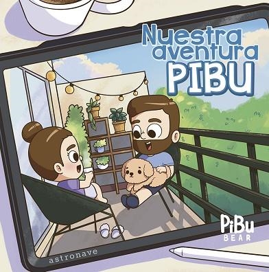 NUESTRA AVENTURA PIBU | 9788467959222 | PIBUBEAR | Llibreria Drac - Librería de Olot | Comprar libros en catalán y castellano online