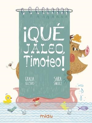 ¡QUÉ JALEO, TIMOTEO! | 9788417272890 | IGLESIAS, GRACIA | Llibreria Drac - Llibreria d'Olot | Comprar llibres en català i castellà online