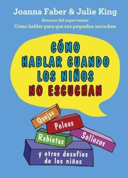 CÓMO HABLAR CUANDO LOS NIÑOS NO ESCUCHAN | 9788497991803 | FABER, JOANNA; KING, JULIE | Llibreria Drac - Librería de Olot | Comprar libros en catalán y castellano online