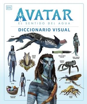 AVATAR: EL SENTIDO DEL AGUA. DICCIONARIO VISUAL | 9780241594971 | AA.DD. | Llibreria Drac - Librería de Olot | Comprar libros en catalán y castellano online