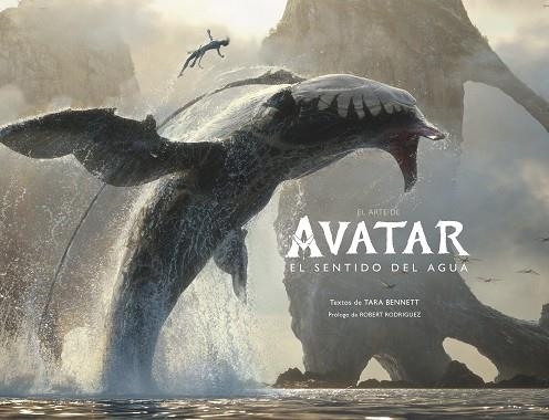 ARTE DE AVATAR: EL SENTIDO DEL AGUA | 9780241629673 | BENNETT, TARA; RODRIGUEZ, ROBERT | Llibreria Drac - Librería de Olot | Comprar libros en catalán y castellano online
