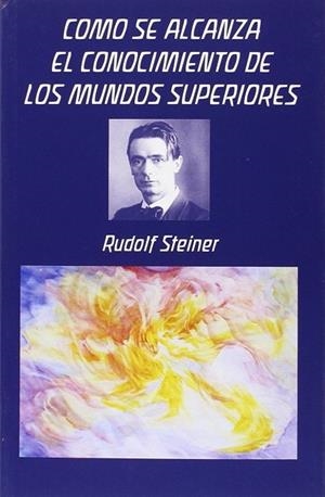 COMO SE ALCANZA EL CONOCIMIENTO DE LOS MUNDOS SUPERIORES | 9788492843565 | STEINER,RUDOLF | Llibreria Drac - Librería de Olot | Comprar libros en catalán y castellano online