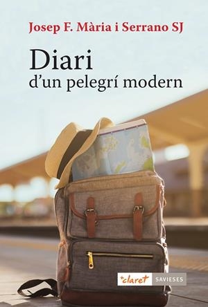 DIARI D’UN PELEGRÍ MODERN | 9788491364153 | MÀRIA SERRANO, JOSEP FRANCESC | Llibreria Drac - Llibreria d'Olot | Comprar llibres en català i castellà online