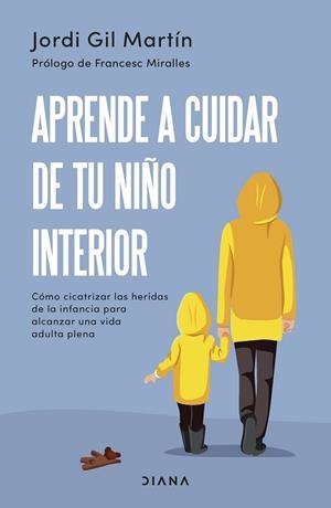 APRENDE A CUIDAR DE TU NIÑO INTERIOR | 9788411190596 | GIL MARTÍN, JORDI | Llibreria Drac - Librería de Olot | Comprar libros en catalán y castellano online