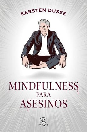 MINDFULNESS PARA ASESINOS | 9788467068665 | DUSSE, KARSTEN | Llibreria Drac - Llibreria d'Olot | Comprar llibres en català i castellà online