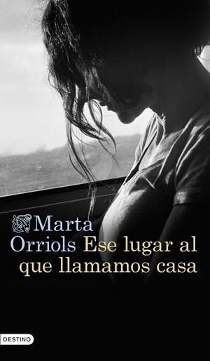ESE LUGAR AL QUE LLAMAMOS CASA | 9788423362707 | ORRIOLS, MARTA | Llibreria Drac - Librería de Olot | Comprar libros en catalán y castellano online