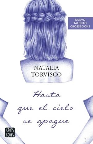 HASTA QUE EL CIELO SE APAGUE | 9788408266778 | TORVISCO, NATALIA | Llibreria Drac - Llibreria d'Olot | Comprar llibres en català i castellà online