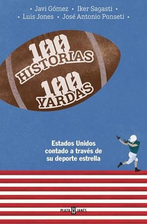 100 HISTORIAS 100 YARDAS | 9788401030093 | GÓMEZ, JAVIER; SAGASTI, IKER; ANTONIO, JOSÉ | Llibreria Drac - Librería de Olot | Comprar libros en catalán y castellano online