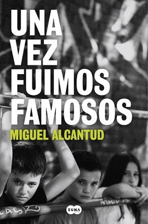 UNA VEZ FUIMOS FAMOSOS | 9788491297338 | ALCANTUD, MIGUEL | Llibreria Drac - Librería de Olot | Comprar libros en catalán y castellano online