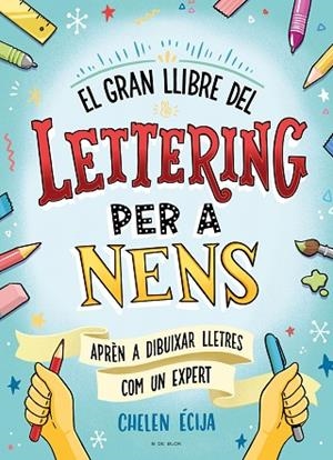 GRAN LLIBRE DEL LETTERING PER A NENS, EL | 9788419378224 | ÉCIJA, CHELEN | Llibreria Drac - Librería de Olot | Comprar libros en catalán y castellano online