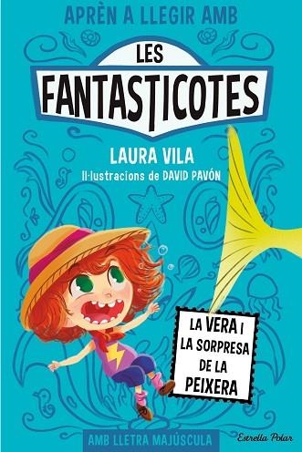 VERA I LA SORPRESA DE LA PEIXERA, LA (LES FANTASTICOTES 1) | 9788413894553 | VILA, LAURA | Llibreria Drac - Llibreria d'Olot | Comprar llibres en català i castellà online
