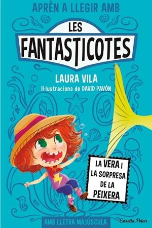 VERA I LA SORPRESA DE LA PEIXERA, LA (LES FANTASTICOTES 1) | 9788413894553 | VILA, LAURA | Llibreria Drac - Librería de Olot | Comprar libros en catalán y castellano online