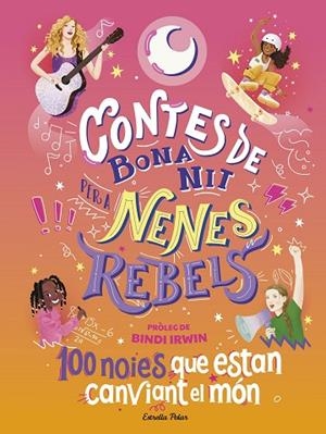 CONTES DE BONA NIT PER A NENES REBELS. 100 NOIES QUE ESTAN CANVIANT EL MÓN | 9788413894621 | FAVILLI, ELENA | Llibreria Drac - Librería de Olot | Comprar libros en catalán y castellano online