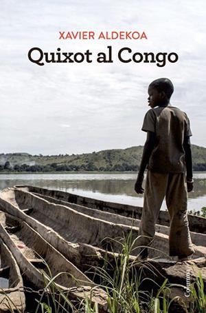 QUIXOT AL CONGO | 9788466430180 | ALDEKOA, XAVIER | Llibreria Drac - Llibreria d'Olot | Comprar llibres en català i castellà online