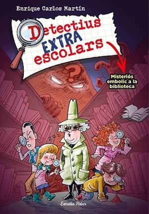MISTERIÓS CANVI A LA BIBLIOTECA (DETECTIUS EXTRAESCOLARS 1) | 9788413894690 | MARTÍN, ENRIQUE CARLOS | Llibreria Drac - Librería de Olot | Comprar libros en catalán y castellano online