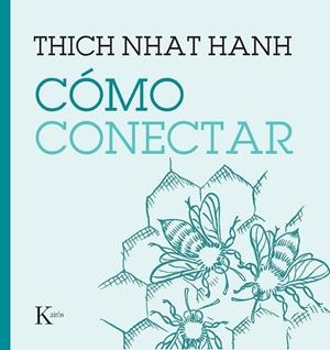 CÓMO CONECTAR | 9788411210508 | NHAT HANH, THICH | Llibreria Drac - Librería de Olot | Comprar libros en catalán y castellano online