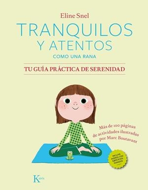 TRANQUILOS Y ATENTOS COMO UNA RANA. TU GUIA PRACTICA DE SERENIDAD | 9788411211185 | SNEL, ELINE | Llibreria Drac - Librería de Olot | Comprar libros en catalán y castellano online
