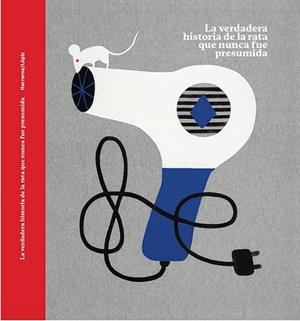 VERDADERA HISTORIA DE LA RATA QUE NUNCA FUE PRESUMIDA, LA | 9788494924231 | HERREROS FERREIRA, ANA CRISTINA | Llibreria Drac - Llibreria d'Olot | Comprar llibres en català i castellà online