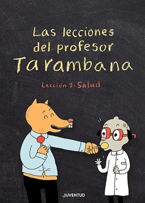 LECCIONES DEL PROFESOR TARAMBANA (LECCIÓN 2: SALUD) | 9788426147967 | GRAVEL, ELISE | Llibreria Drac - Librería de Olot | Comprar libros en catalán y castellano online