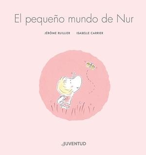 PEQUEÑO MUNDO DE NUR, EL | 9788426148148 | RUILLIER, JÉRÔME | Llibreria Drac - Librería de Olot | Comprar libros en catalán y castellano online