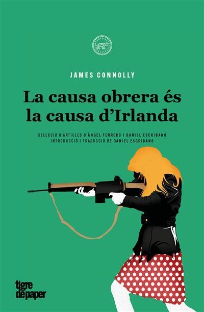 CAUSA OBRERA ES LA CAUSA D'IRLANDA, LA | 9788418705458 | CONNOLLY, JAMES | Llibreria Drac - Librería de Olot | Comprar libros en catalán y castellano online