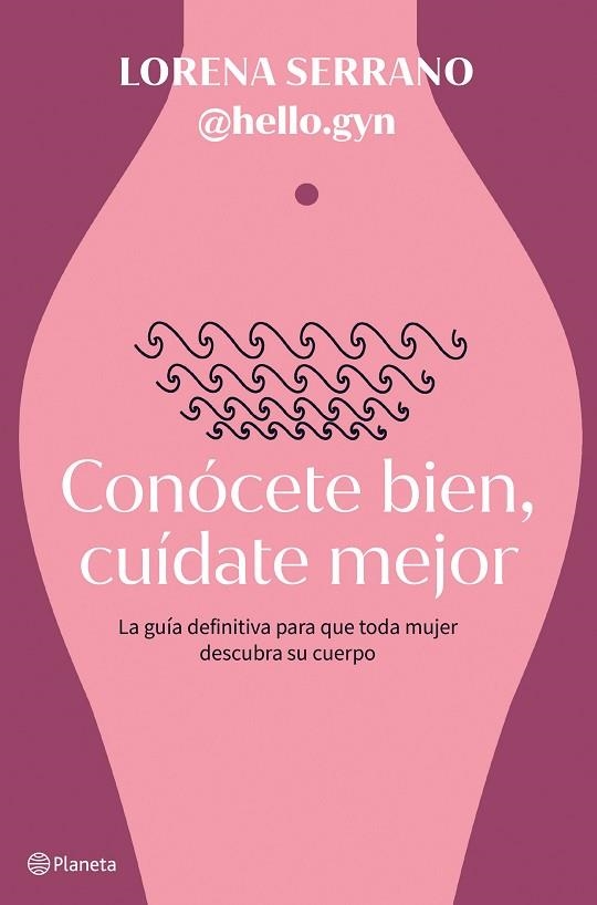 CONÓCETE BIEN, CUÍDATE MEJOR | 9788408267911 | SERRANO, LORENA (@HELLO.GYN) | Llibreria Drac - Librería de Olot | Comprar libros en catalán y castellano online