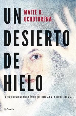 DESIERTO DE HIELO, UN | 9788408267935 | OCHOTORENA, MAITE R. | Llibreria Drac - Librería de Olot | Comprar libros en catalán y castellano online