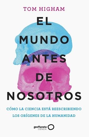 MUNDO ANTES DE NOSOTROS, EL | 9788408259947 | HIGHAM, TOM | Llibreria Drac - Librería de Olot | Comprar libros en catalán y castellano online