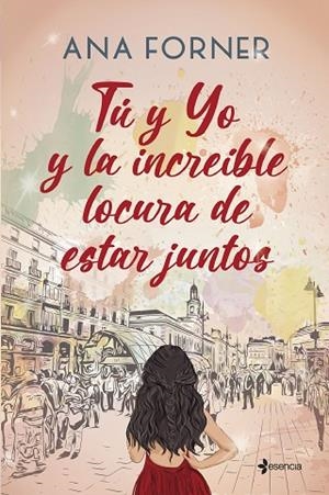 TÚ Y YO Y LA INCREÍBLE LOCURA DE ESTAR JUNTOS | 9788408268345 | FORNER, ANA | Llibreria Drac - Llibreria d'Olot | Comprar llibres en català i castellà online