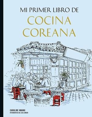 MI PRIMER LIBRO DE COCINA COREANA | 9788419466266 | LINDER, LISA; HWANG, CAROLINE | Llibreria Drac - Librería de Olot | Comprar libros en catalán y castellano online