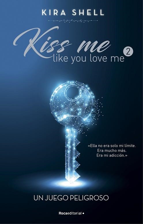 JUEGO PELIGROSO, UN. KISS ME LIKE YOU LOVE ME 2 | 9788419283696 | SHELL, KIRA | Llibreria Drac - Librería de Olot | Comprar libros en catalán y castellano online