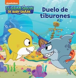 DUELO DE TIBURONES (EL GRAN SHOW DE BABY SHARK) | 9788448863708 | NICKELODEON | Llibreria Drac - Librería de Olot | Comprar libros en catalán y castellano online