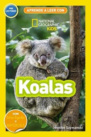 KOALAS (APRENDE A LEER CON NATIONAL GEOGRAPHIC (PRELECTORES)) | 9788411320573 | SZYMANSKI, JENNIFER | Llibreria Drac - Librería de Olot | Comprar libros en catalán y castellano online
