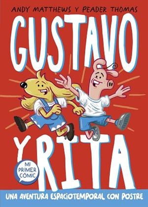 GUSTAVO Y RITA. UNA AVENTURA ESPACIOTEMPORAL CON POSTRE | 9788448863678 | MATTHEWS, ANDREW | Llibreria Drac - Librería de Olot | Comprar libros en catalán y castellano online