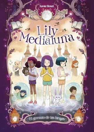 GREMIO DE LAS BRUJAS, EL (LILY MEDIALUNA 2) | 9788448862879 | BONET, XAVIER | Llibreria Drac - Librería de Olot | Comprar libros en catalán y castellano online