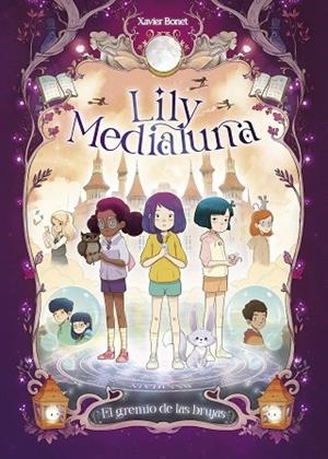 GREMIO DE LAS BRUJAS, EL (LILY MEDIALUNA 2) | 9788448862879 | BONET, XAVIER | Llibreria Drac - Librería de Olot | Comprar libros en catalán y castellano online