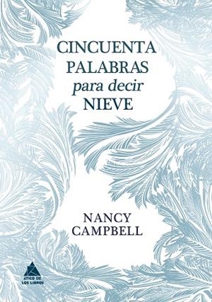 CINCUENTA PALABRAS PARA DECIR NIEVE | 9788418217876 | CAMPBELL, NANCY | Llibreria Drac - Librería de Olot | Comprar libros en catalán y castellano online