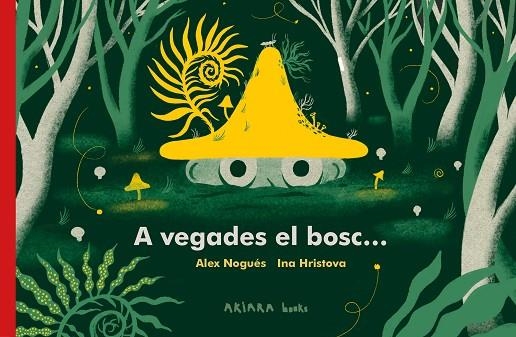 A VEGADES EL BOSC... | 9788418972287 | NOGUÉS, ALEX | Llibreria Drac - Librería de Olot | Comprar libros en catalán y castellano online