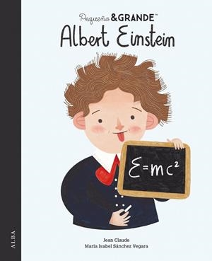 PEQUEÑO Y GRANDE ALBERT EINSTEIN | 9788490659670 | SÁNCHEZ VEGARA, MARÍA ISABEL | Llibreria Drac - Llibreria d'Olot | Comprar llibres en català i castellà online