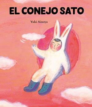 CONEJO SATO, EL | 9788416427574 | AINOYA, YUKI | Llibreria Drac - Librería de Olot | Comprar libros en catalán y castellano online