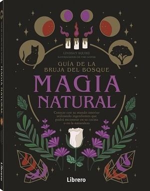 GUIA DE LA BRUJA DEL BOSQUE. MAGIA NATURAL | 9789463599207 | SQUIRE, LIDSAY | Llibreria Drac - Librería de Olot | Comprar libros en catalán y castellano online