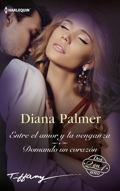 ENTRE EL AMOR Y LA VENGANZA; DOMANDO UN CORAZÓN | 9788411415699 | PALMER, DIANA | Llibreria Drac - Librería de Olot | Comprar libros en catalán y castellano online