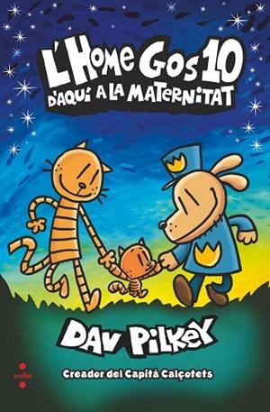 D'AQUI A LA MATERNITAT (L'HOME GOS 10) | 9788466153942 | PILKEY, DAV | Llibreria Drac - Librería de Olot | Comprar libros en catalán y castellano online