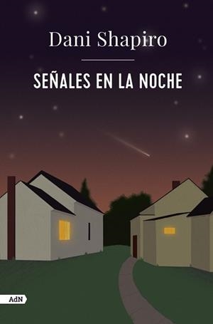 SEÑALES EN LA NOCHE (ADN) | 9788411481427 | SHAPIRO, DANI | Llibreria Drac - Librería de Olot | Comprar libros en catalán y castellano online