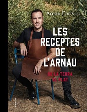 RECEPTES DE L'ARNAU, LES | 9788466430289 | PARÍS, ARNAU | Llibreria Drac - Librería de Olot | Comprar libros en catalán y castellano online