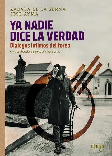 "YA NADIE DICE LA VERDAD". DIÁLOGOS ÍNTIMOS DEL TOREO | 9788412635720 | ZABALA DE LA SERNA, VICENTE | Llibreria Drac - Librería de Olot | Comprar libros en catalán y castellano online